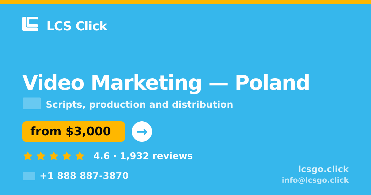Video Marketing in Poland — from $3,000, rated 4.6/5 by 1932 clients. LCS Click.