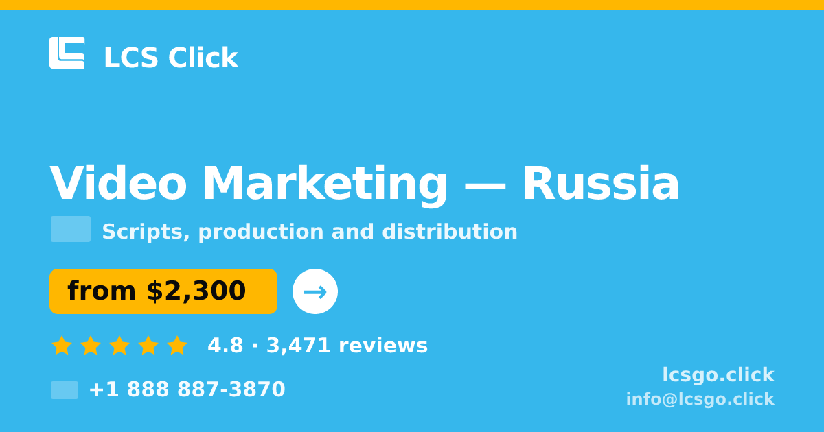 Video Marketing in Russia — from $2,300, rated 4.8/5 by 3471 clients. LCS Click.