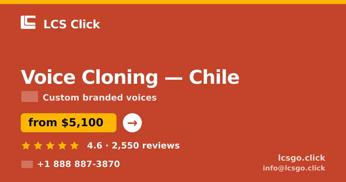 Voice Cloning in Chile — from $5,100, rated 4.6/5 by 2550 clients. LCS Click.