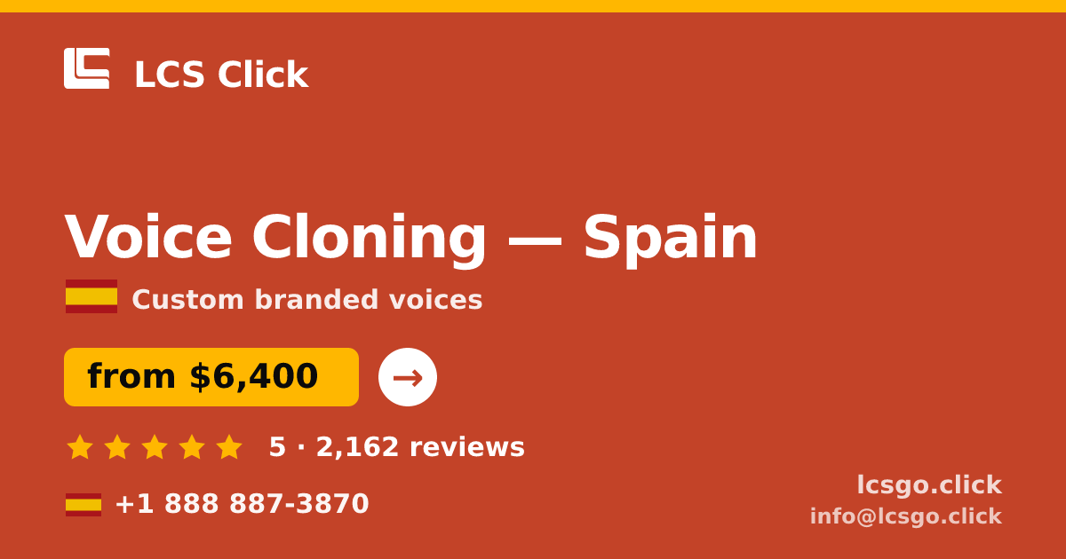 Voice Cloning in Spain — from $6,400, rated 5/5 by 2162 clients. LCS Click.