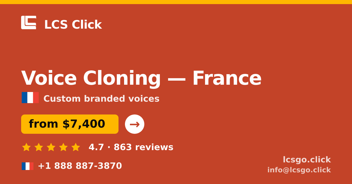Voice Cloning in France — from $7,400, rated 4.7/5 by 863 clients. LCS Click.