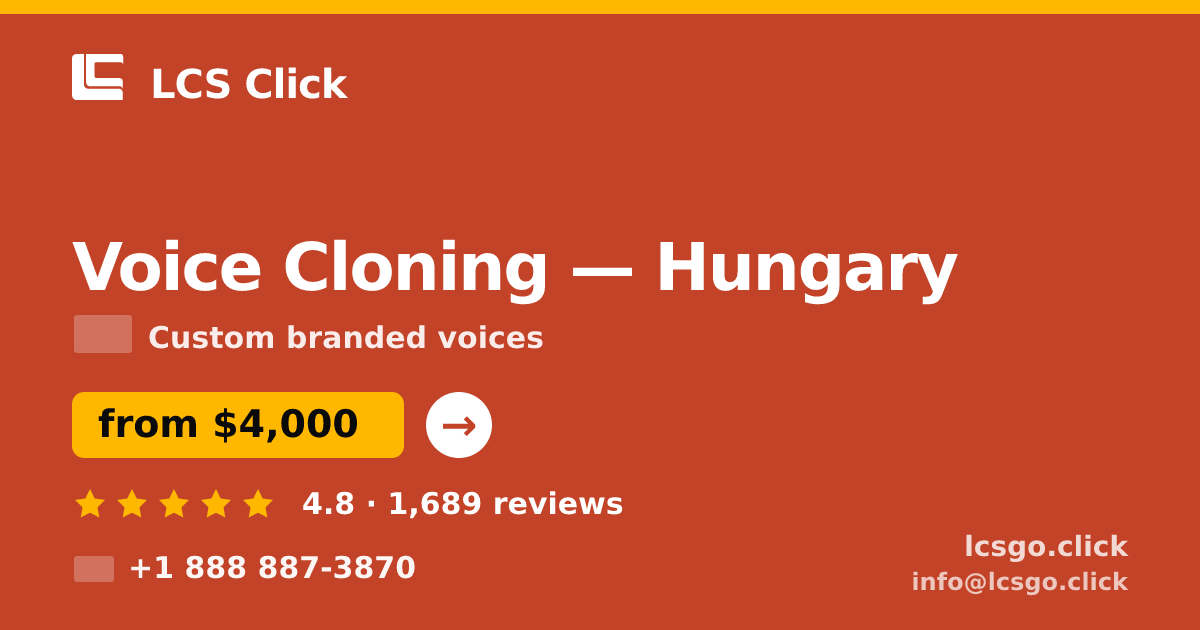 Voice Cloning in Hungary — from $4,000, rated 4.8/5 by 1689 clients. LCS Click.