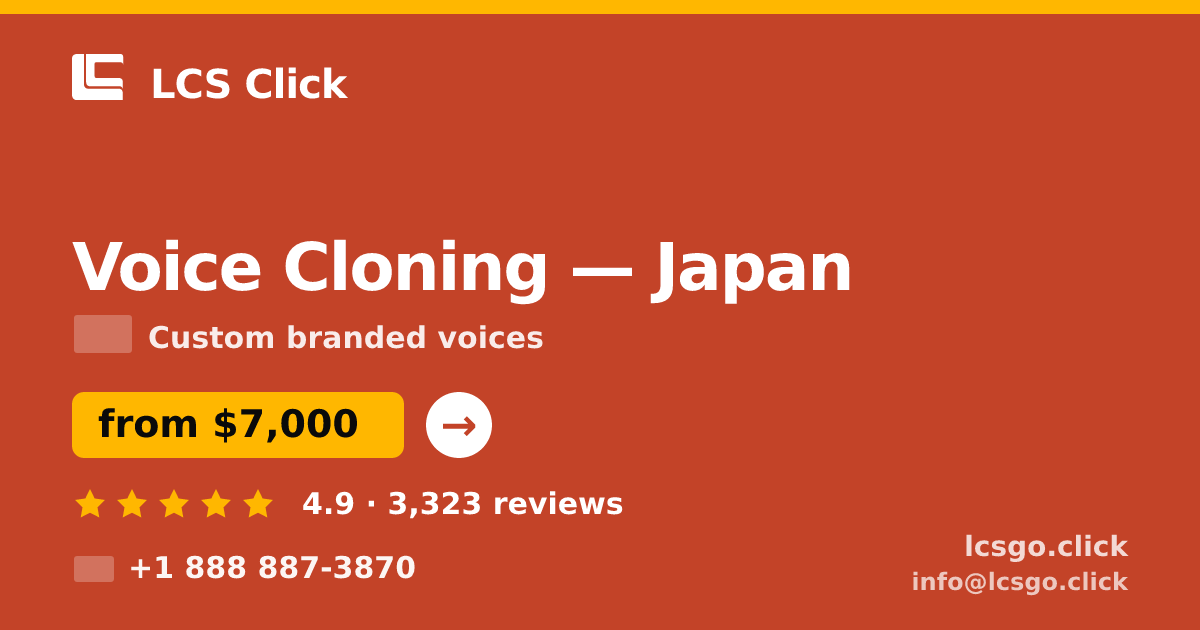 Voice Cloning in Japan — from $7,000, rated 4.9/5 by 3323 clients. LCS Click.