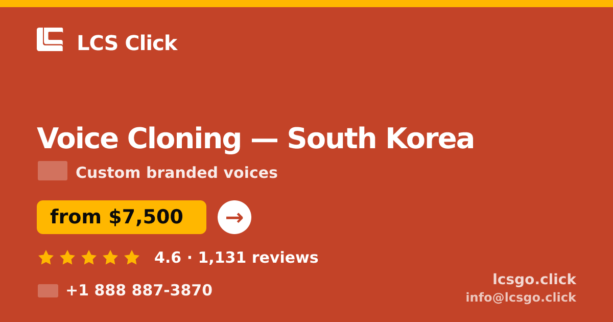 Voice Cloning in South Korea — from $7,500, rated 4.6/5 by 1131 clients. LCS Click.