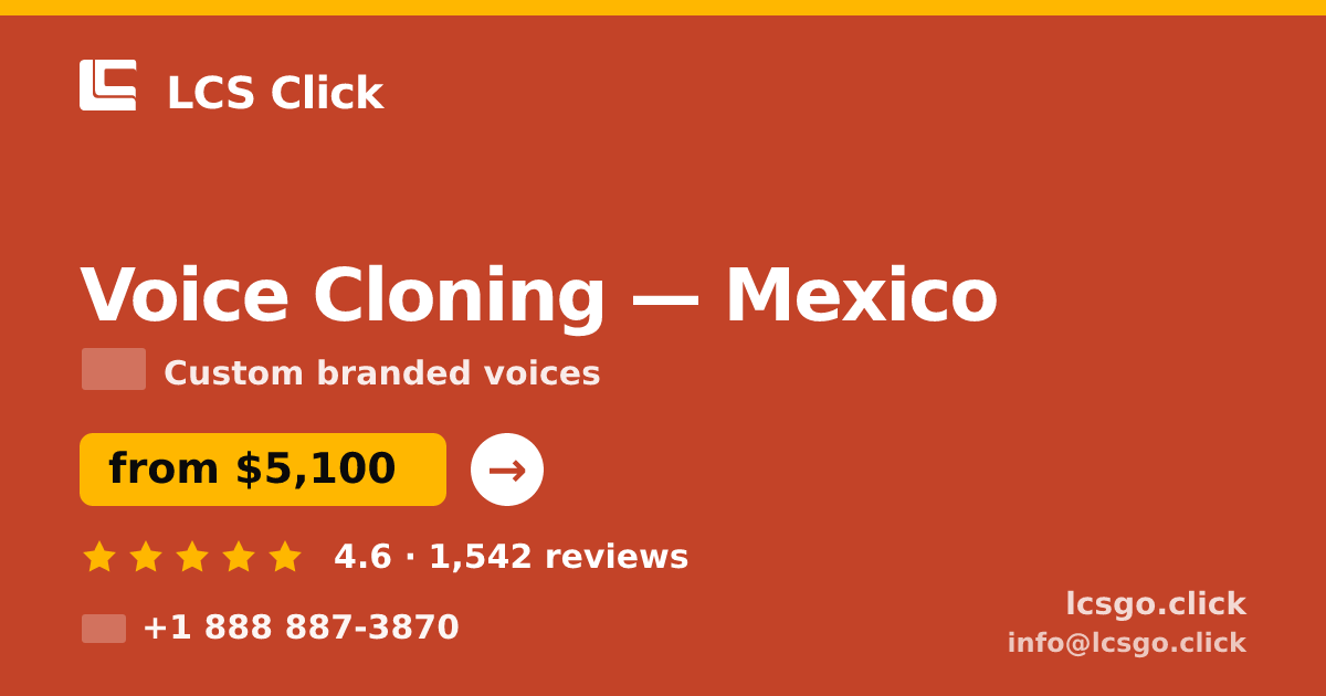 Voice Cloning in Mexico — from $5,100, rated 4.6/5 by 1542 clients. LCS Click.