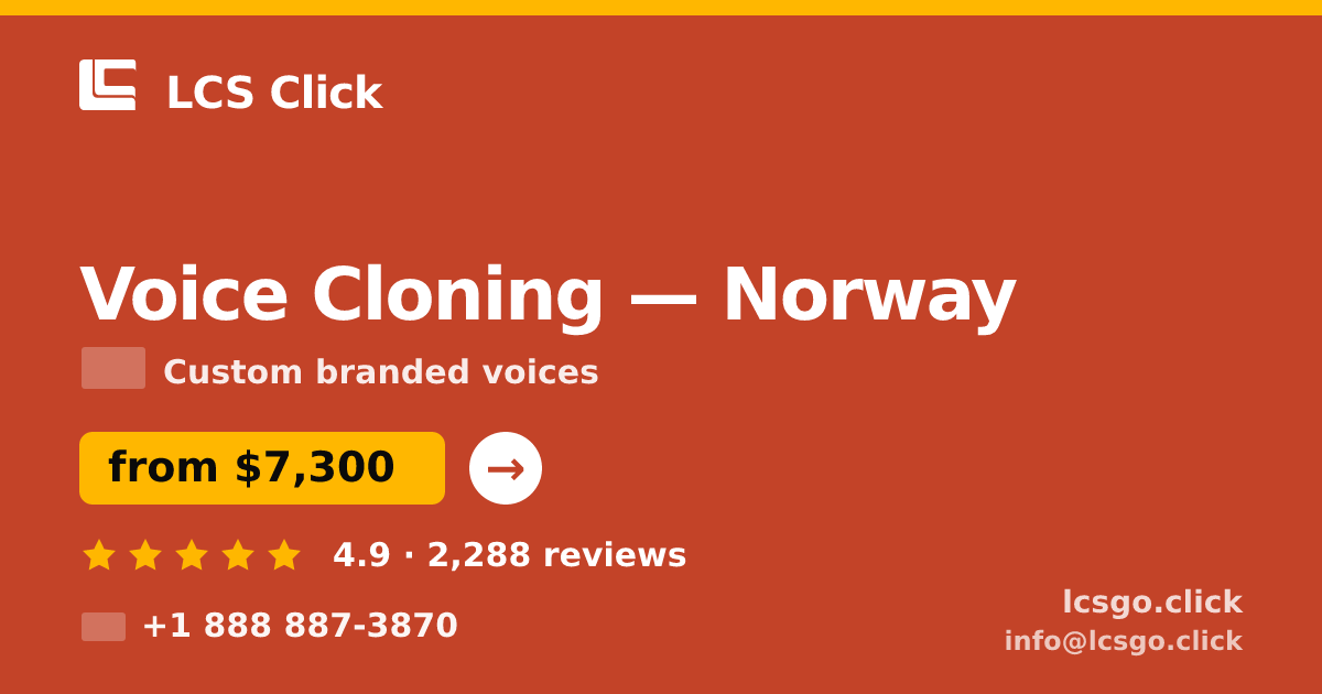 Voice Cloning in Norway — from $7,300, rated 4.9/5 by 2288 clients. LCS Click.