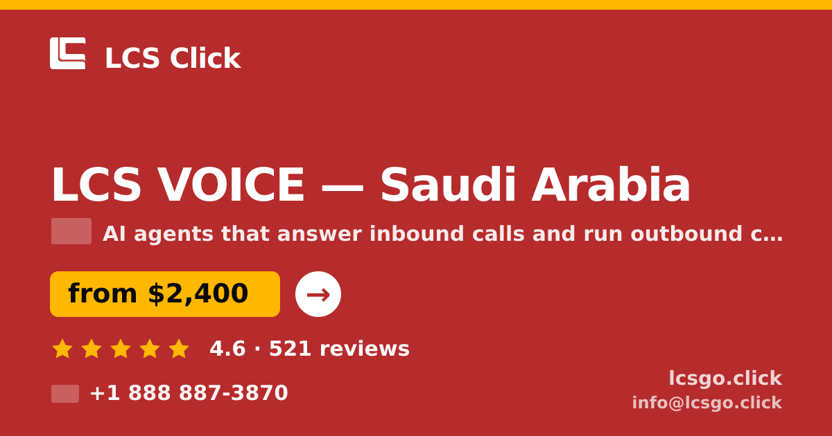 LCS VOICE in Saudi Arabia — from $2,400/mo, rated 4.6/5 by 521 clients. LCS Click.