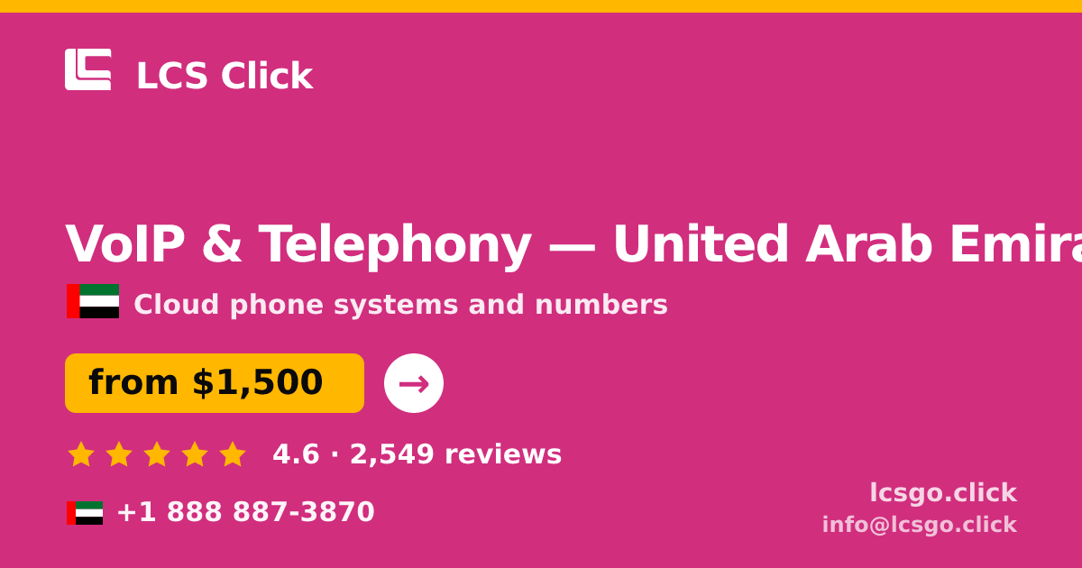 VoIP & Telephony in United Arab Emirates — from $1,500/mo, rated 4.6/5 by 2549 clients. LCS Click.