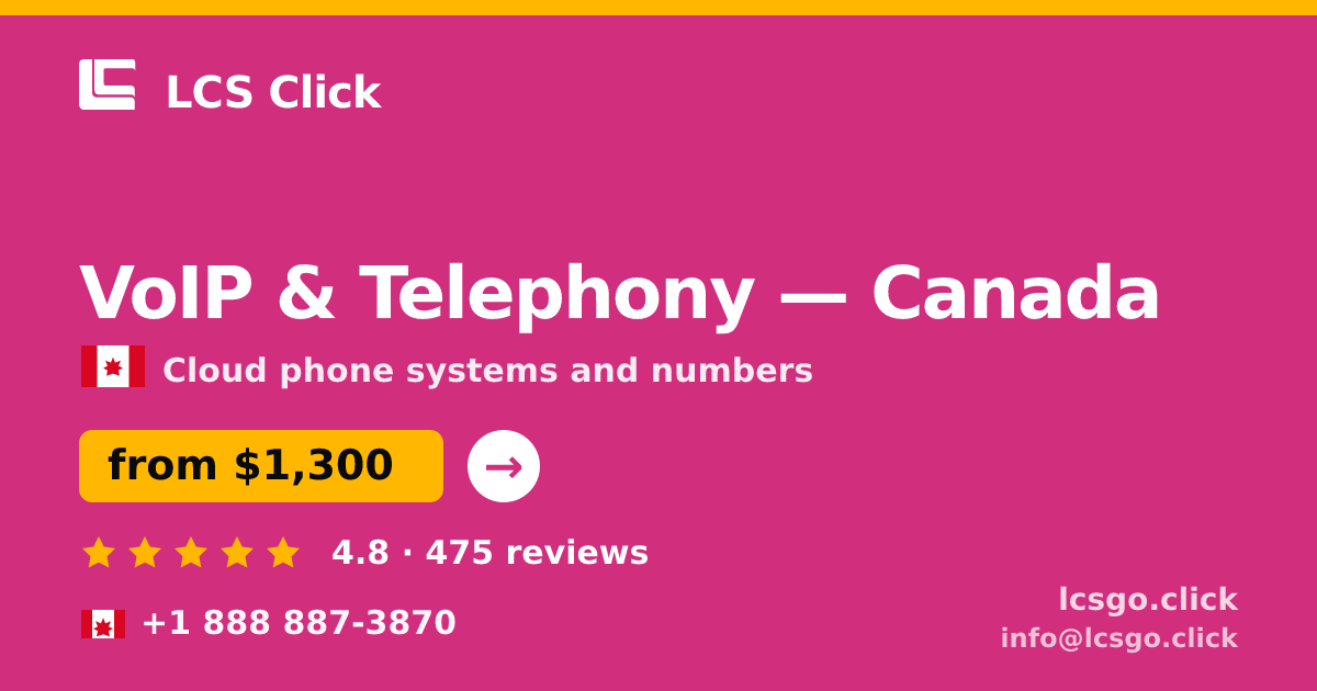 VoIP & Telephony in Canada — from $1,300/mo, rated 4.8/5 by 475 clients. LCS Click.