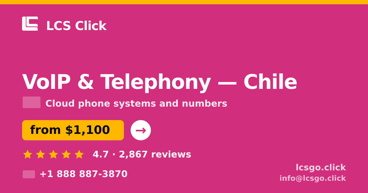 VoIP & Telephony in Chile — from $1,100/mo, rated 4.7/5 by 2867 clients. LCS Click.