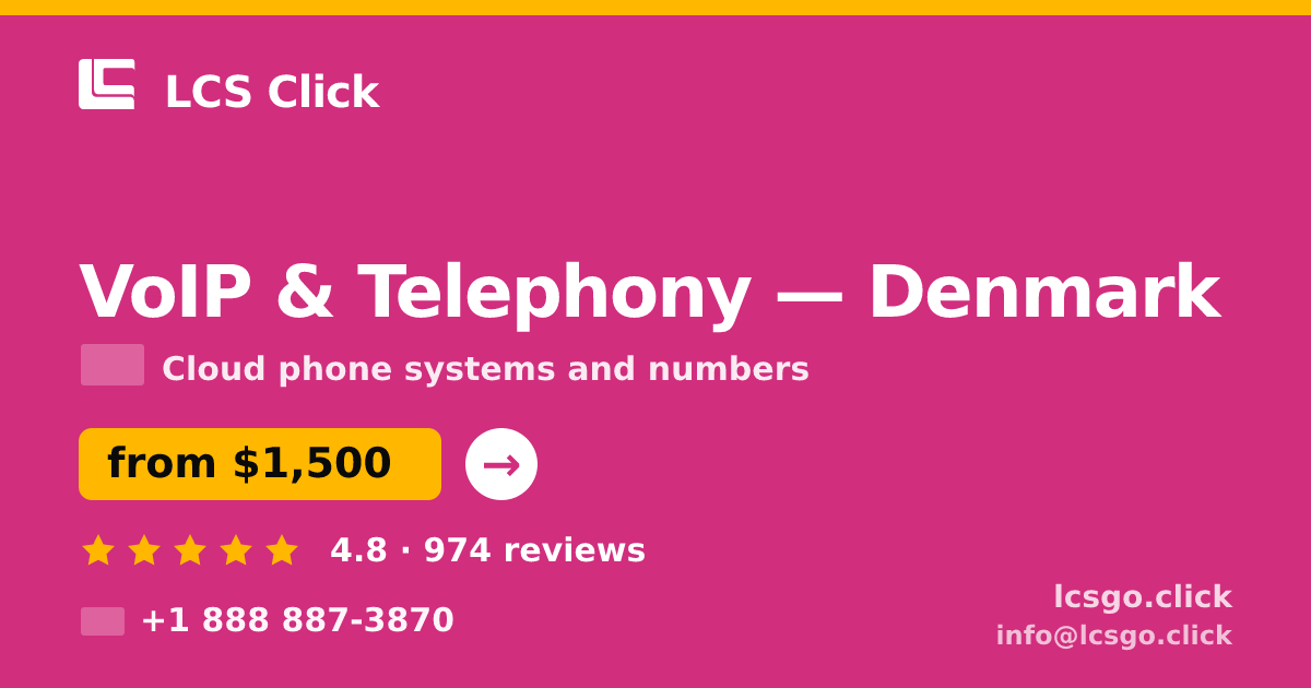 VoIP & Telephony in Denmark — from $1,500/mo, rated 4.8/5 by 974 clients. LCS Click.