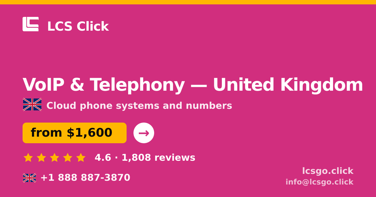 VoIP & Telephony in United Kingdom — from $1,600/mo, rated 4.6/5 by 1808 clients. LCS Click.