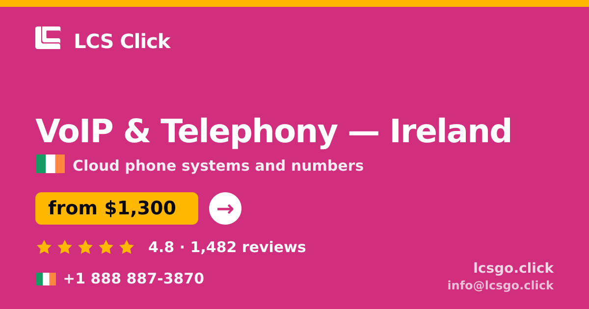 VoIP & Telephony in Ireland — from $1,300/mo, rated 4.8/5 by 1482 clients. LCS Click.