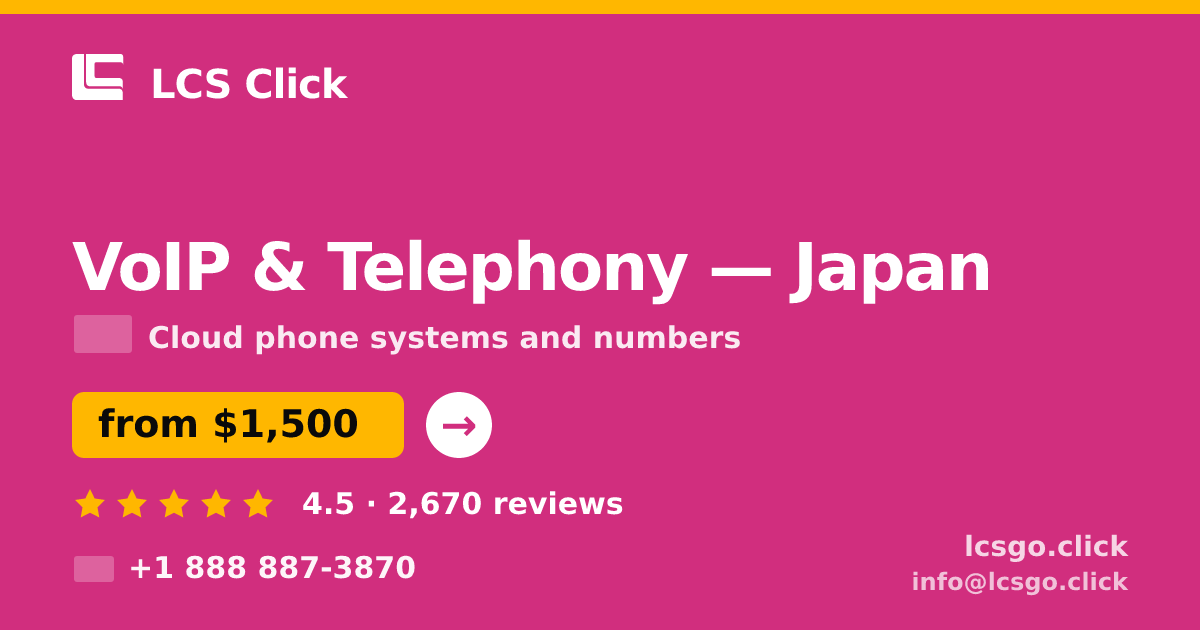 VoIP & Telephony in Japan — from $1,500/mo, rated 4.5/5 by 2670 clients. LCS Click.