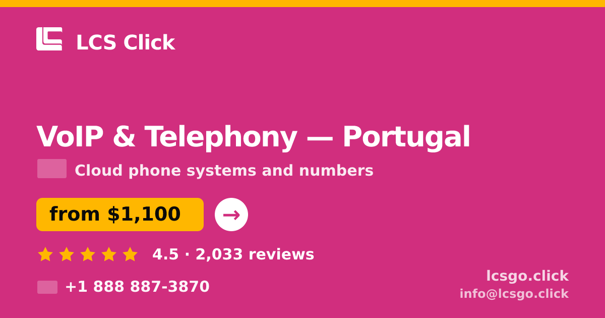 VoIP & Telephony in Portugal — from $1,100/mo, rated 4.5/5 by 2033 clients. LCS Click.
