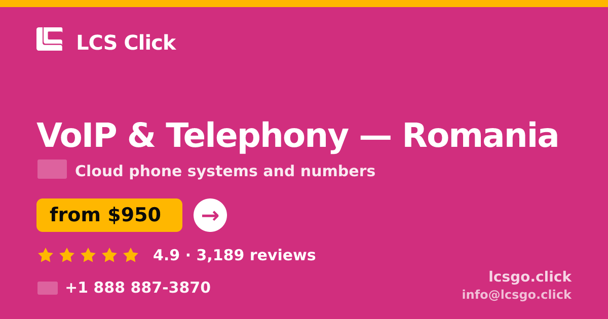VoIP & Telephony in Romania — from $950/mo, rated 4.9/5 by 3189 clients. LCS Click.