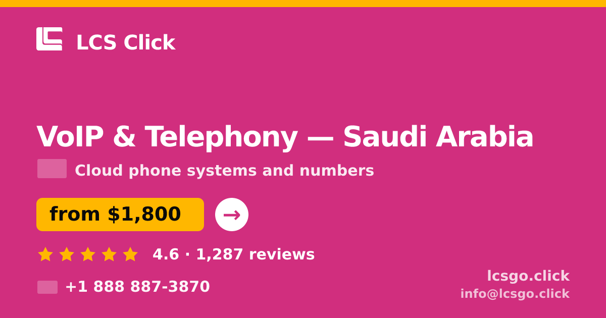 VoIP & Telephony in Saudi Arabia — from $1,800/mo, rated 4.6/5 by 1287 clients. LCS Click.