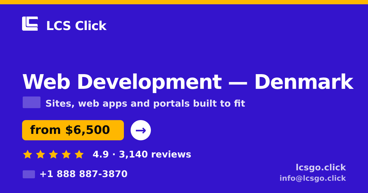 Web Development in Denmark — from $6,500, rated 4.9/5 by 3140 clients. LCS Click.