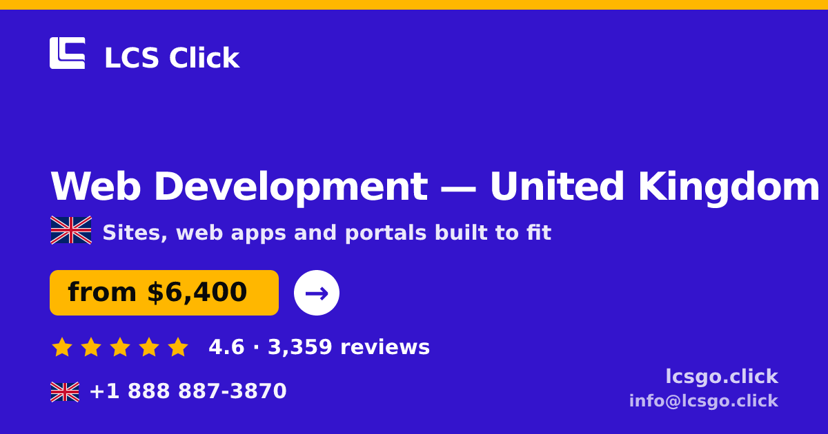 Web Development in United Kingdom — from $6,400, rated 4.6/5 by 3359 clients. LCS Click.