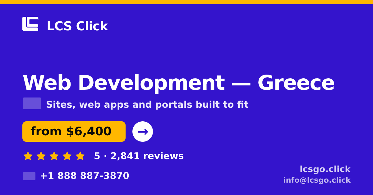 Web Development in Greece — from $6,400, rated 5/5 by 2841 clients. LCS Click.