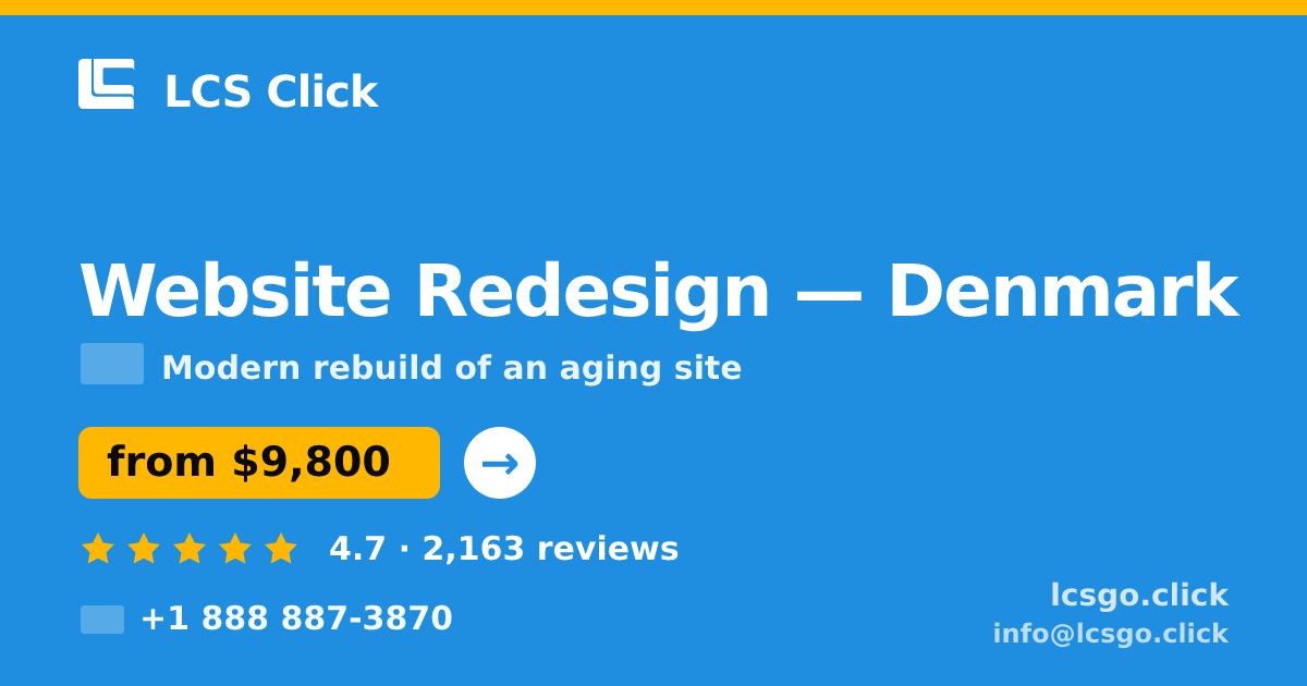 Website Redesign in Denmark — from $9,800, rated 4.7/5 by 2163 clients. LCS Click.