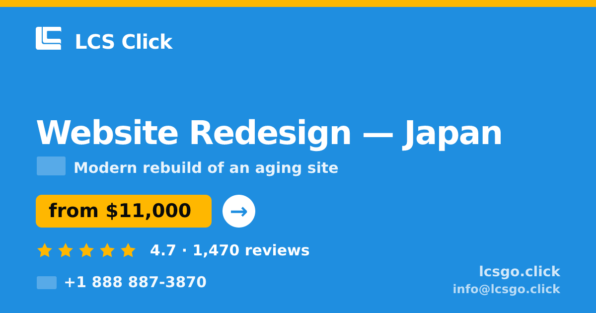 Website Redesign in Japan — from $11,000, rated 4.7/5 by 1470 clients. LCS Click.
