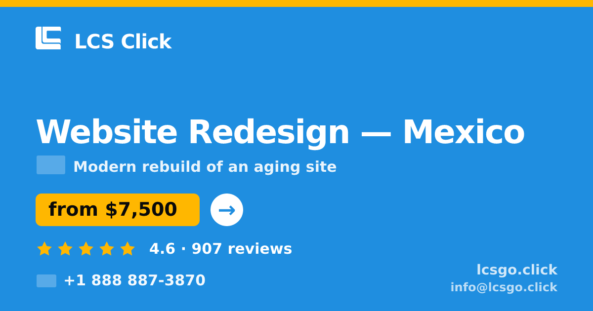 Website Redesign in Mexico — from $7,500, rated 4.6/5 by 907 clients. LCS Click.