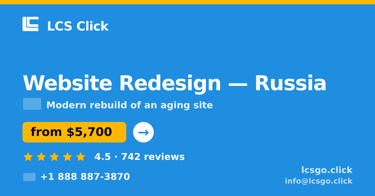 Website Redesign in Russia — from $5,700, rated 4.5/5 by 742 clients. LCS Click.