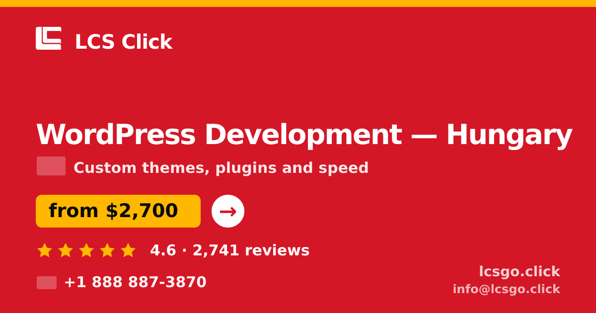 WordPress Development in Hungary — from $2,700, rated 4.6/5 by 2741 clients. LCS Click.