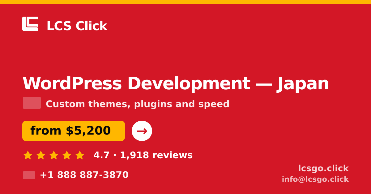 WordPress Development in Japan — from $5,200, rated 4.7/5 by 1918 clients. LCS Click.