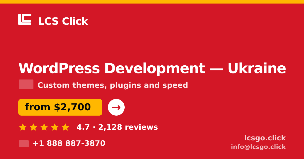 WordPress Development in Ukraine — from $2,700, rated 4.7/5 by 2128 clients. LCS Click.